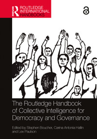 The Routledge Handbook of Collective Intelligence for Democracy and Governance by Stephen Boucher, Carina Antonia Hallin, Lex Paulson, 9781032105611