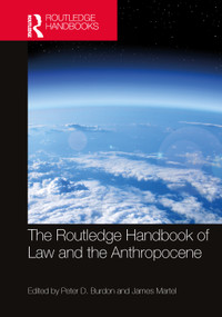 The Routledge Handbook of Law and the Anthropocene by Peter D. Burdon, James Martel, 9781032482491