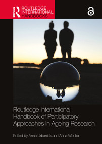 Routledge International Handbook of Participatory Approaches in Ageing Research by Anna Urbaniak, Anna Wanka, 9781032185019