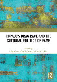 RuPaul's Drag Race and the Cultural Politics of Fame by John Mercer, Charlie Sarson, Jamie Hakim, 9781032573182