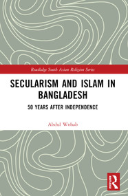 Secularism and Islam in Bangladesh (50 Years After Independence) by Abdul Wohab, 9781032532714