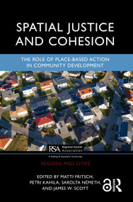Spatial Justice and Cohesion (The Role of Place-Based Action in Community Development) by Matti Fritsch, Petri Kahila, Sarolta Németh, James W. Scott, 9781032135243