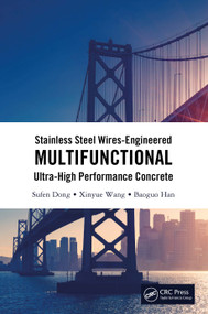 Stainless Steel Wires-Engineered Multifunctional Ultra-High Performance Concrete by Sufen Dong, Xinyue Wang, Baoguo Han, 9781032232386