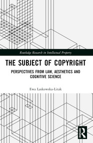 The Subject of Copyright (Perspectives from Law, Aesthetics and Cognitive Science) by Ewa Laskowska-Litak, 9781032412788