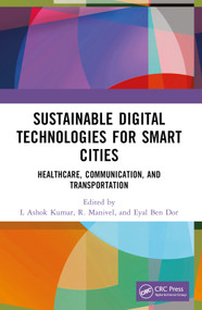 Sustainable Digital Technologies for Smart Cities (Healthcare, Communication, and Transportation) by L Ashok Kumar, R. Manivel, Eyal Ben Dor, 9781032310312