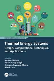 Thermal Energy Systems (Design, Computational Techniques, and Applications) by Ashwani Kumar, Varun Pratap Singh, Chandan Swaroop Meena, Nitesh Dutt, 9781032498508