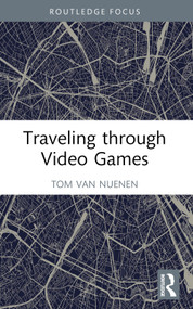 Traveling through Video Games - 9781032519500 by Tom van Nuenen, 9781032519500