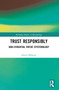 Trust Responsibly (Non-Evidential Virtue Epistemology) by Jakob Ohlhorst, 9781032449074