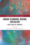 Urban Planning During Socialism (Views from the Periphery) by Jasna Mariotti, Kadri Leetmaa, 9781032355986