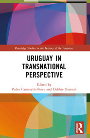 Uruguay in Transnational Perspective by Pedro Cameselle-Pesce, Debbie Sharnak, 9781032221717