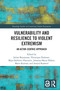 Vulnerability and Resilience to Violent Extremism (An Actor-Centric Approach) - 9781032544465 by Juline Beaujouan, Veronique Dudouet, Maja Halilovic-Pastuovic, Johanna-Maria Hülzer, Marie Kortam, Amjed Rasheed, 9781032544465