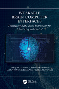Wearable Brain-Computer Interfaces (Prototyping EEG-Based Instruments for Monitoring and Control) by Pasquale Arpaia, Antonio Esposito, Ludovica Gargiulo, Nicola Moccaldi, 9781032204994