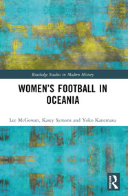 Women's Football in Oceania by Lee McGowan, Kasey Symons, Yoko Kanemasu, 9781032291130