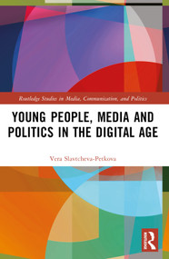 Young People, Media and Politics in the Digital Age by Vera Slavtcheva-Petkova, 9781032063034