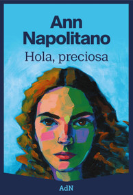Hola, preciosa (Spanish Edition) by Ann Napolitano, Sonia Tapia Sánchez, 9788410138100