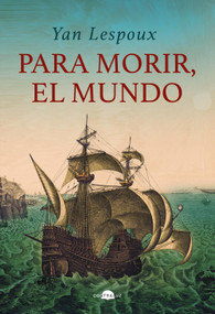 Para morir, el mundo (Spanish Edition) by Yan Lespoux, Juan Arranz, 9788419822147