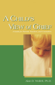 A Child's View of Grief by Alan Wolfelt, 9781879651432