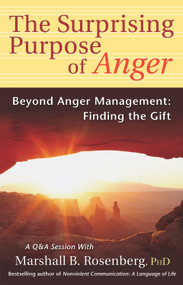 The Surprising Purpose of Anger (Beyond Anger Management: Finding the Gift) by Marshall B. Rosenberg, 9781892005151