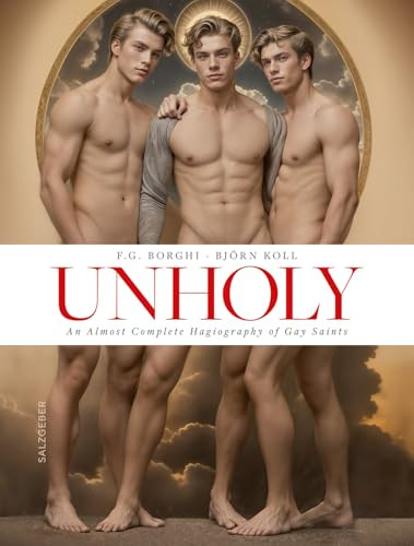 Unholy. An Almost Complete Hagiography of Gay Saints by F. G. Borghi, Björn Koll, 9783959857130