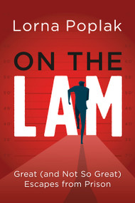 On the Lam (Great (and Not So Great) Escapes from Prison) by Lorna Poplak, 9781459754379