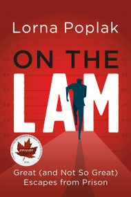 On the Lam (Great (and Not So Great) Escapes from Prison) by Lorna Poplak, 9781459754379