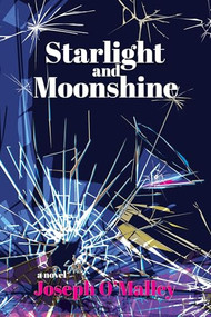 Starlight and Moonshine by Joseph O'Malley, 9781953002617