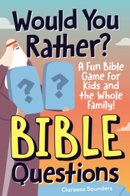 Would You Rather? Bible Questions (A Fun Bible Game for Kids and the Whole Family!) by Clareese Saunders, 9780593886120