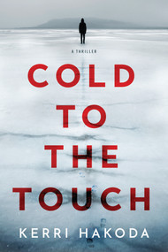 Cold to the Touch (A Thriller) - 9798892423304 by Kerri Hakoda, 9798892423304
