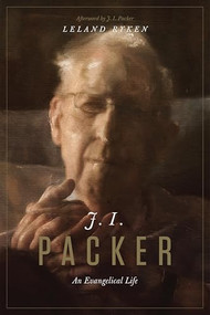 J. I. Packer (An Evangelical Life) - 9781433599347 by J. I. Packer, Leland Ryken, 9781433599347