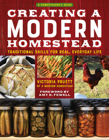 Creating a Modern Homestead (Traditional Skills for Real, Everyday Life) by Victoria Pruett, Amy K. Fewell, 9781493090495
