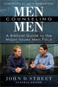 Men Counseling Men (A Biblical Guide to the Major Issues Men Face) by John D. Street, John MacArthur, 9780736949262