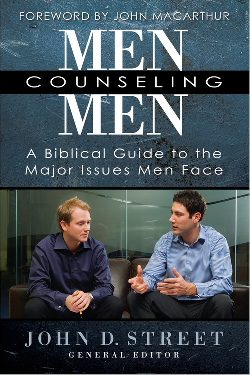 Men Counseling Men (A Biblical Guide to the Major Issues Men Face) by John D. Street, John MacArthur, 9780736949262