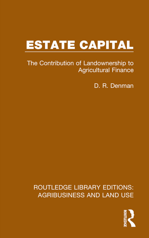 Estate Capital (The Contribution of Landownership to Agricultural Finance) - 9781032486314 by D. R. Denman, 9781032486314