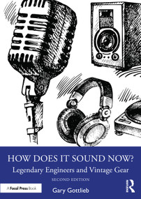 How Does It Sound Now? (Legendary Engineers and Vintage Gear) by Gary Gottlieb, 9781032857091