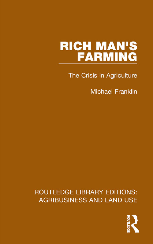 Rich Man's Farming (The Crisis in Agriculture) - 9781032483849 by Michael Franklin, 9781032483849