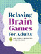 Relaxing Brain Games for Adults (100+ Logic, Math, and Word Puzzles to Help You Unwind) by Callisto Publishing, 9798886509847