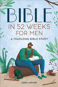 The Bible in 52 Weeks for Men (A Yearlong Bible Study) - 9798886504217 by Josh Laxton, 9798886504217