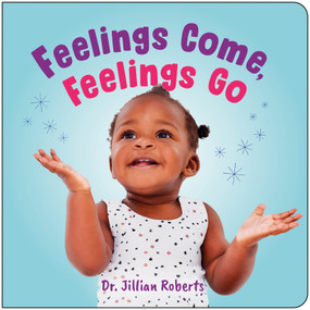 Feelings Come, Feelings Go by Jillian Roberts, 9781459841352