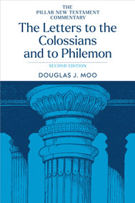 The Letters to the Colossians and to Philemon, 2nd ed. by Douglas J. Moo, 9780802879370