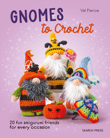 Gnomes to Crochet (20 fun amigurumi friends for every occasion) by Val Pierce, 9781800922174
