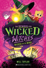 Wicked on the Wind (The School for Wicked Witches #3) by Will Taylor, 9781546146742