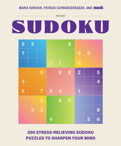 200 Stress-Relieving Sudoku Puzzles to Sharpen Your Mind (Presented by Maria Shriver, Patrick Schwarzenegger, and MOSH) - 9781963183511 by Maria Shriver, Patrick Schwarzenegger, MOSH, Blue Star Press, 9781963183511
