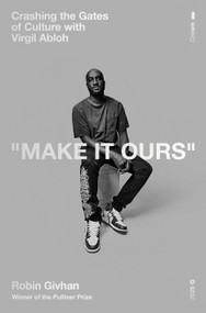 Make It Ours (Crashing the Gates of Culture with Virgil Abloh) by Robin Givhan, 9780593444122