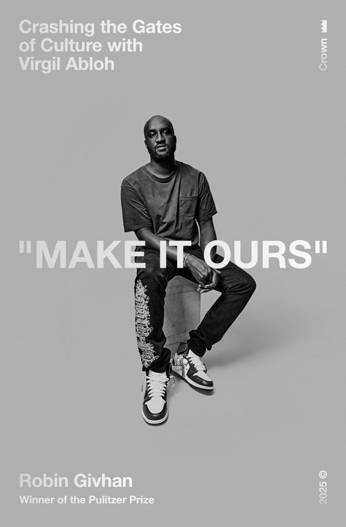Make It Ours (Crashing the Gates of Culture with Virgil Abloh) by Robin Givhan, 9780593444122