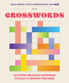 100 Stress-Relieving Crossword Puzzles to Sharpen Your Mind - 9781963183535 by Maria Shriver, Patrick Schwarzenegger, MOSH, Blue Star Press, 9781963183535