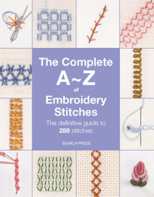 The Complete A-Z of Embroidery Stitches (The definitive guide to 288 stitches) by Inspirations Studio, 9781800923232