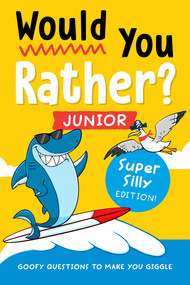 Would You Rather? Junior: Super Silly Edition! (Goofy Questions to Make You Giggle) by Zeitgeist, 9780593886113
