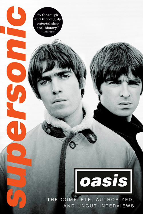 Supersonic (The Complete, Authorized, and Uncut Interviews) by Oasis, 9798217087761