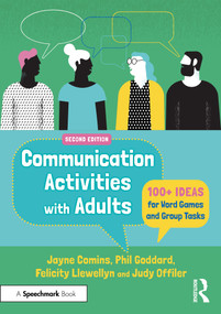 Communication Activities with Adults (100+ Ideas for Word Games and Group Tasks) by Jayne Comins, Phil Goddard, Felicity Llewellyn, Judy Offiler, 9781032999265