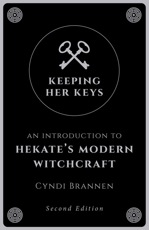 Keeping Her Keys (An Introduction to Hekate's Modern Witchcraft - Second Edition) by Cyndi Brannen, 9781789040753